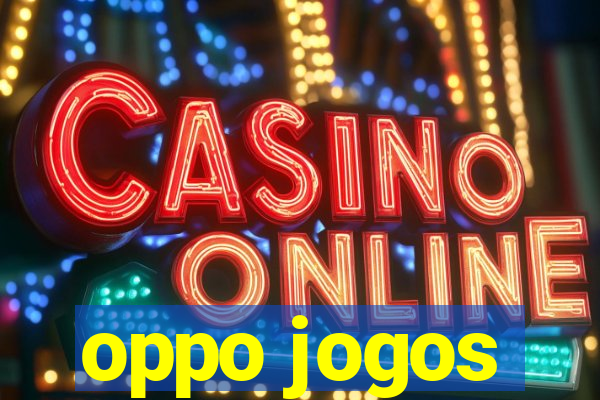 oppo jogos
